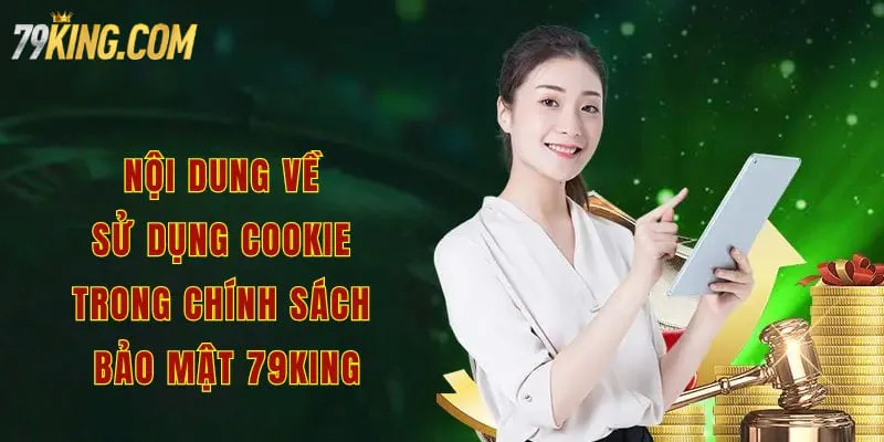 Nội dung về sử dụng cookie trong chính sách bảo mật 79king