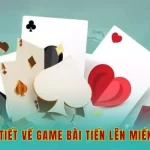 Tìm hiểu chi tiết về game bài tiến lên miền nam 79king